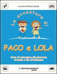 Ebook Le avventure di Paco e Lola. Corso di educazione alla sicurezza stradale e alla cittadinanza. Tavole Finali di Franco Azzali edito da libreriascolastica.it