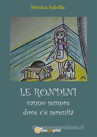 Ebook Le rondini vanno dove c'è serenità di Monica Antonella Sabella edito da Youcanprint