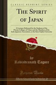 Ebook The Spirit of Japan di Rabindranath Tagore edito da Forgotten Books