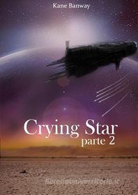 Ebook Crying Star, Parte 2 di Kane Banway edito da Babelcube Inc.