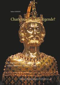 Ebook Charlemagne - une légende? di Robert Soisson edito da Books on Demand