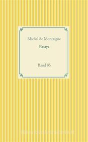 Ebook Essays di Michel De Montaigne edito da Books on Demand