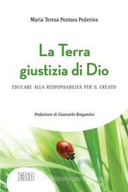 Ebook La Terra giustizia di Dio di Maria Teresa Pontara Pederiva edito da EDB - Edizioni Dehoniane Bologna