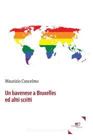 Ebook Un bavenese a Bruxelles ed altri scritti di Maurizio Cancelmo edito da Europa Edizioni