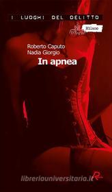 Ebook In apnea di Roberto Caputo, Nadia Giorgio edito da Robin Edizioni
