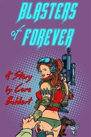 Ebook Blasters of Forever di Cora Buhlert edito da Cora Buhlert