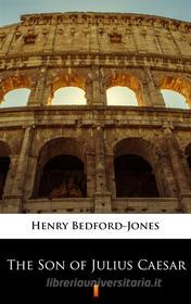 Ebook The Son of Julius Caesar di Henry Bedford-Jones edito da Ktoczyta.pl