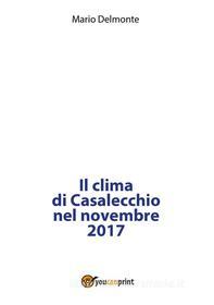 Ebook Il clima di Casalecchio nel novembre 2017 di Mario Delmonte edito da Youcanprint