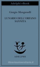 Ebook Lunario dell'orfano sannita di Giorgio Manganelli edito da Adelphi