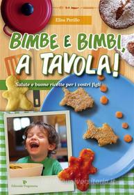 Ebook Bimbe e bimbi, a tavola! di Elisa Perillo edito da Editoriale Programma