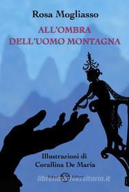 Ebook All'ombra dell'uomo montagna di Rosa Mogliasso edito da Salani Editore