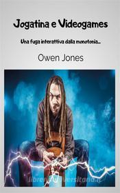 Ebook Jogatina E Videogames di Owen Jones edito da Megan Publishing Services