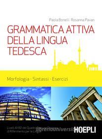 Ebook Grammatica attiva della lingua tedesca di Rossana Pavan, Paola Bonelli edito da Hoepli