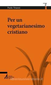 Ebook Per un vegetarianesimo cristiano di Paolo Trianni edito da Edizioni Messaggero Padova