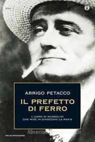 Ebook Il Prefetto di ferro di Petacco Arrigo edito da Mondadori