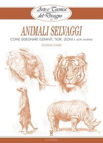 Ebook Arte e Tecnica del Disegno - 13 - Animali selvaggi di Giovanni Civardi edito da Il Castello