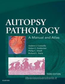 Ebook Autopsy Pathology: A Manual and Atlas di Andrew J Connolly, Walter E. Finkbeiner, Philip C. Ursell, Richard L. Davis edito da Elsevier
