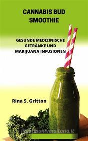 Ebook Cannabis Bud Smoothie di Rina S. Gritton edito da Babelcube Inc.