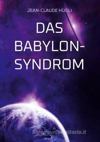 Ebook Das Babylon-Syndrom di Jean, Claude Hügli edito da Books on Demand