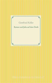 Ebook Romeo und Julia auf dem Dorfe di Gottfried Keller edito da Books on Demand