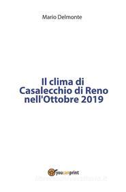 Ebook Il clima di Casalecchio Di Reno nell'ottobre 2019 di Mario Delmonte edito da Youcanprint