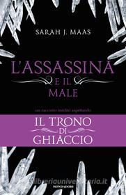 Ebook L'Assassina e il Male (Il Trono di Ghiaccio)-3 di Maas Sarah J. edito da Mondadori