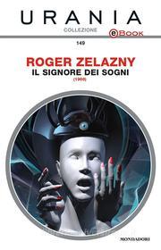 Ebook Il signore dei sogni (Urania) di Zelazny Roger edito da Mondadori