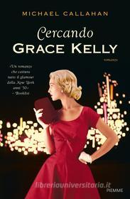 Ebook Cercando Grace Kelly di Callahan Michael edito da Piemme
