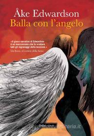 Ebook Balla con l'angelo di Ake Edwardson edito da Baldini Castoldi Dalai Editore