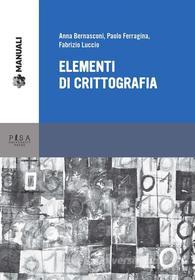 Ebook Elementi di crittografia di Anna Barnasconi, Fabrizio Luccio, Paolo Ferragina edito da Pisa University Press