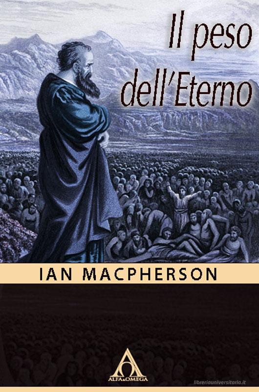 Ebook Il peso dell'Eterno di Ian Macpherson edito da Alfa & Omega