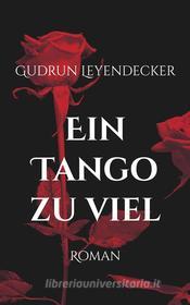 Ebook Ein Tango zu viel di Gudrun Leyendecker edito da Books on Demand