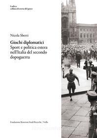 Ebook Giochi diplomatici di Nicola Sbetti edito da Viella Libreria Editrice