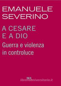 Ebook A Cesare e a Dio di Severino Emanuele edito da BUR