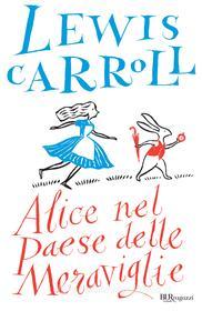 Ebook Alice nel paese delle meraviglie di Carroll Lewis edito da BUR