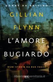 Ebook L'amore bugiardo di Flynn Gillian edito da BUR
