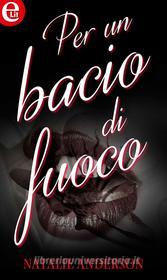 Ebook Per un bacio di fuoco (eLit) di Natalie Anderson edito da HarperCollins Italia