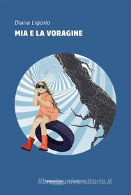 Ebook Mia e la voragine di Diana Ligorio edito da TerraRossa Edizioni