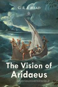 Ebook The Vision of Aridaeus di G. R. S. Mead edito da Interactive Media