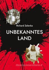 Ebook Unbekanntes Land di Richard Zelenka edito da Books on Demand