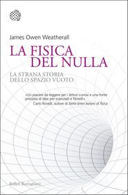 Ebook La fisica del nulla di James Owen Weatherall edito da Bollati Boringhieri