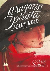 Ebook La Ragazza pirata. Mary Read di Alain Surget, Anthi Keramidà edito da Gallucci