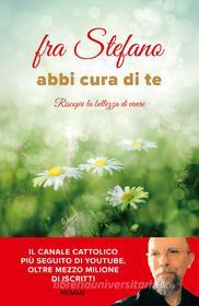 Ebook Abbi cura di te di fra Stefano edito da Piemme