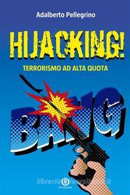 Ebook Hijacking! - Terrorismo ad alta quota di Adalberto Pellegrino edito da Cartabianca Publishing
