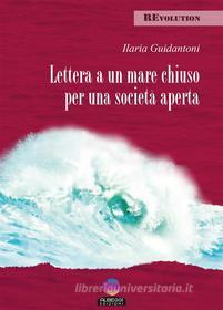 Ebook Lettera a un mare chiuso per una società aperta di Ilaria Guidantoni edito da Albeggi Edizioni