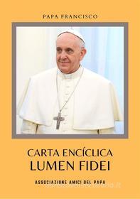 Ebook Lumen Fidei di Papa Francisco edito da Associazione Amici del Papa