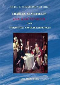 Ebook Charles Sealsfields Das Kajütenbuch oder Nationale Charakteristiken di Charles Sealsfield edito da Books on Demand