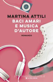 Ebook Baci amari e musica d'autore di Martina Attili edito da Longanesi