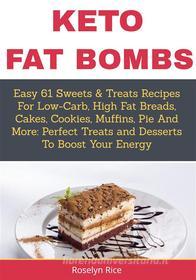 Ebook Keto Fat Bombs di Roselyn Rice edito da Impulse World