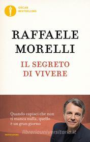 Ebook Il segreto di vivere di Morelli Raffaele edito da Mondadori